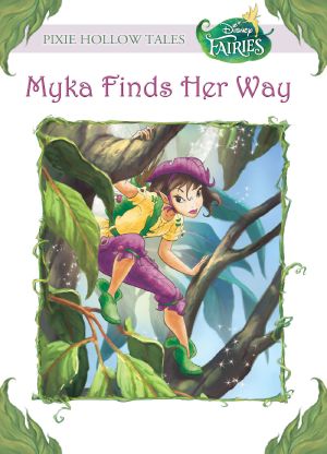 [Tales of Pixie Hollow 17] • Myka Finds Her Way